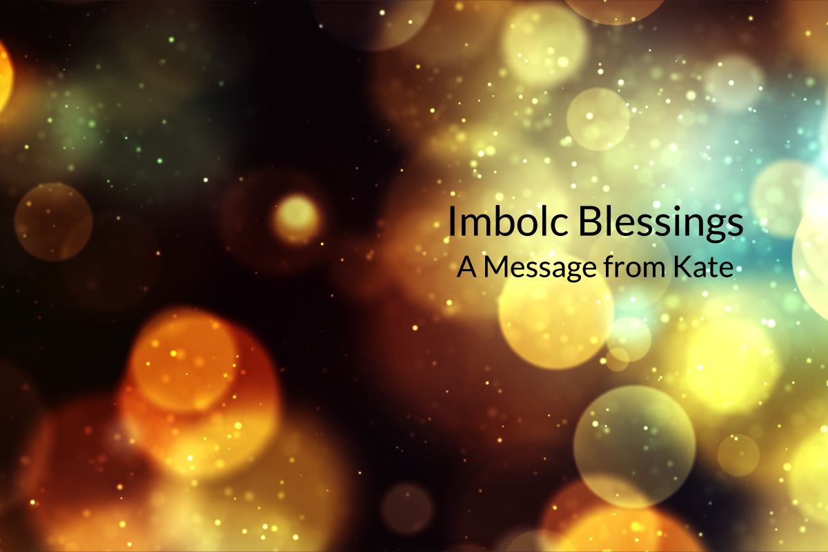 Imbolc Blessings - A Message from Kate