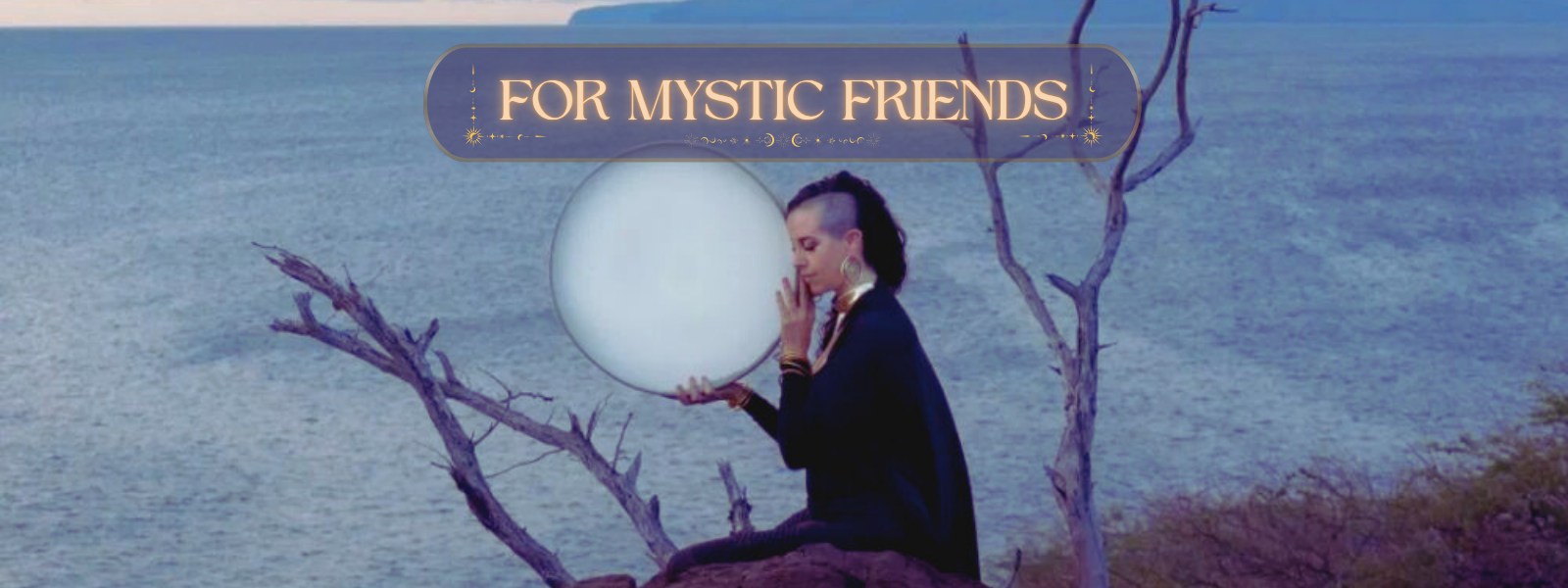 For Mystic Friends